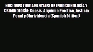 Read ‪NOCIONES FUNDAMENTALES DE ENDOCRINOLOGÍA Y CRIMINOLOGÍA: Gnosis Alquimia Práctica Justicia‬