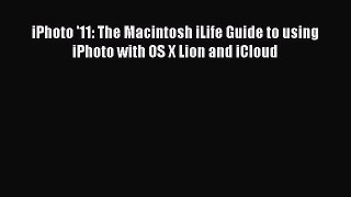 Read iPhoto '11: The Macintosh iLife Guide to using iPhoto with OS X Lion and iCloud Ebook