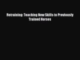 Read Retraining: Teaching New Skills to Previously Trained Horses Ebook Free