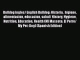 Read Bulldog ingles/ English Bulldog: Historia  higiene alimentacion educacion salud/ History