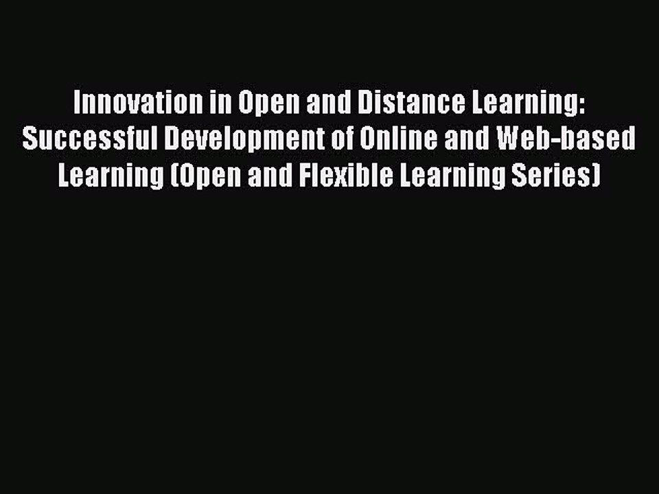 Read Innovation in Open and Distance Learning: Successful Development of Online and Web-based