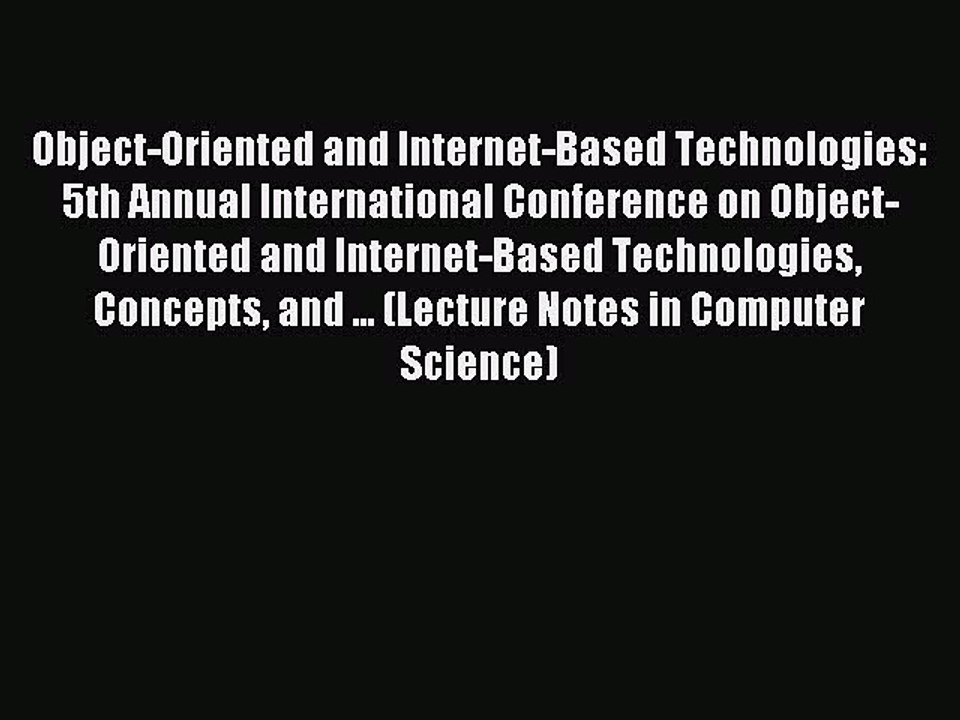 Read Object-Oriented and Internet-Based Technologies: 5th Annual International Conference on