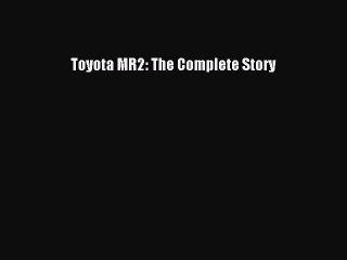 Download Toyota MR2: The Complete Story Free Books