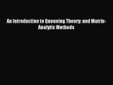 Download An Introduction to Queueing Theory: and Matrix-Analytic Methods Ebook Free