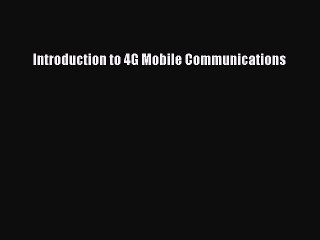 Read Introduction to 4G Mobile Communications Ebook Online