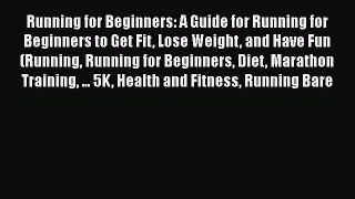 Read Running for Beginners: A Guide for Running for Beginners to Get Fit Lose Weight and Have