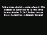 Read Critical Information Infrastructures Security: 10th International Conference CRITIS 2015