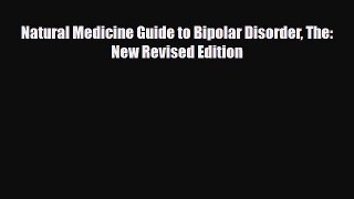 Download ‪Natural Medicine Guide to Bipolar Disorder The: New Revised Edition‬ PDF Online