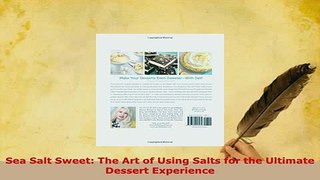 Download  Sea Salt Sweet The Art of Using Salts for the Ultimate Dessert Experience PDF Online