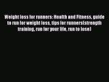Read Weight loss for runners: Health and Fitness guide to run for weight loss tips for runners(strength