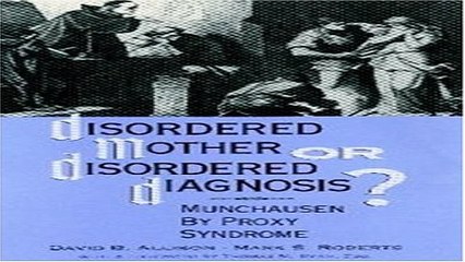Download Disordered Mother or Disordered Diagnosis  Munchausen by Proxy Syndrome