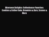 [PDF] Afternoon Delights: Coffeehouse Favorites: Cookies & Coffee Cake Brownies & Bars Scones