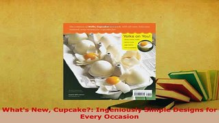 Download  Whats New Cupcake Ingeniously Simple Designs for Every Occasion Download Online
