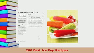 Download  200 Best Ice Pop Recipes Read Online