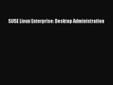 Download SUSE Linux Enterprise: Desktop Administration PDF Online
