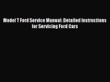 Download Model T Ford Service Manual: Detailed Instructions for Servicing Ford Cars  EBook