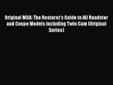 PDF Original MGA: The Restorer's Guide to All Roadster and Coupe Models Including Twin Cam