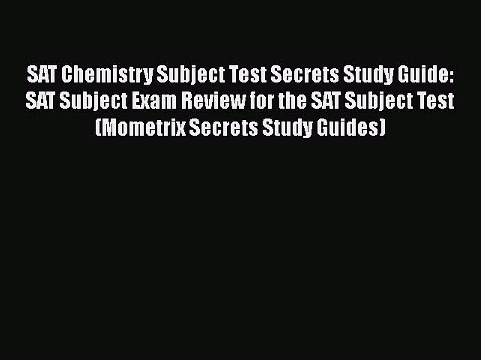 [PDF] SAT Chemistry Subject Test Secrets Study Guide: SAT Subject Exam Review for the SAT Subject