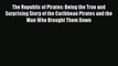 Download The Republic of Pirates: Being the True and Surprising Story of the Caribbean Pirates