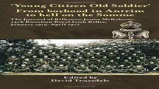Read Young Citizen Old Soldier   From boyhood in Antrim to Hell on the Somme  The Journal of
