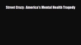 Download ‪Street Crazy : America's Mental Health Tragedy‬ PDF Free