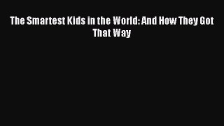 [PDF] The Smartest Kids in the World: And How They Got That Way [Download] Online