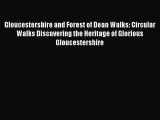 Read Gloucestershire and Forest of Dean Walks: Circular Walks Discovering the Heritage of Glorious