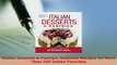 Download  Italian Desserts  Pastries Delicious Recipes for More Than 100 Italian Favorites Read Online