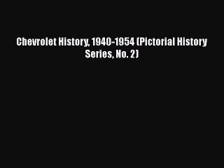 Download Chevrolet History 1940-1954 (Pictorial History Series No. 2) Free Books