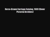 Download Horse-Drawn Carriage Catalog 1909 (Dover Pictorial Archives)  Read Online