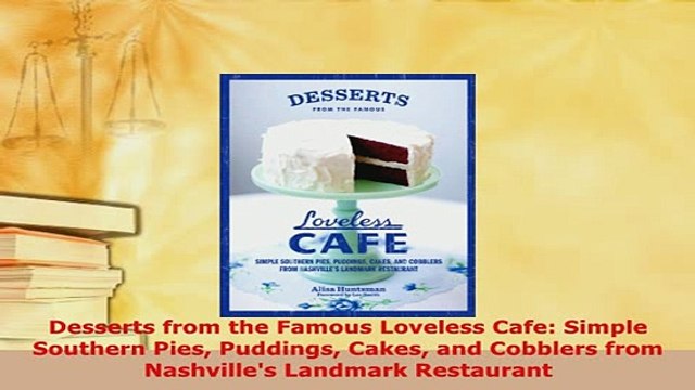 PDF Desserts from the Famous Loveless Cafe Simple Southern Pies Puddings Cakes and Cobblers Download Online