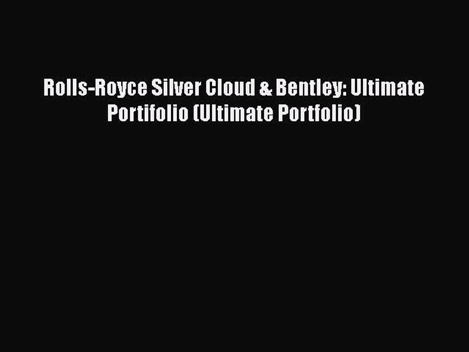 Download Rolls-Royce Silver Cloud & Bentley: Ultimate Portifolio (Ultimate Portfolio)  EBook