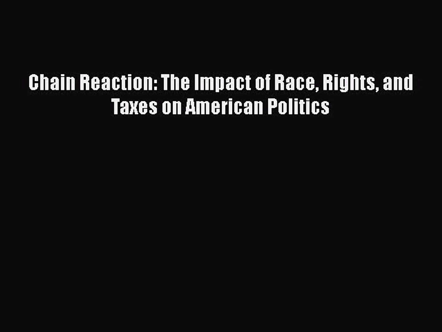 ⁣Download Chain Reaction: The Impact of Race Rights and Taxes on American Politics Free Books