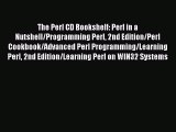 Read The Perl CD Bookshelf: Perl in a Nutshell/Programming Perl 2nd Edition/Perl Cookbook/Advanced
