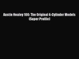 PDF Austin Healey 100: The Original 4-Cylinder Models (Super Profile) Free Books