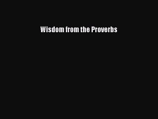 [PDF] Wisdom from the Proverbs [Download] Online