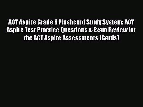 [PDF] ACT Aspire Grade 6 Flashcard Study System: ACT Aspire Test Practice Questions & Exam