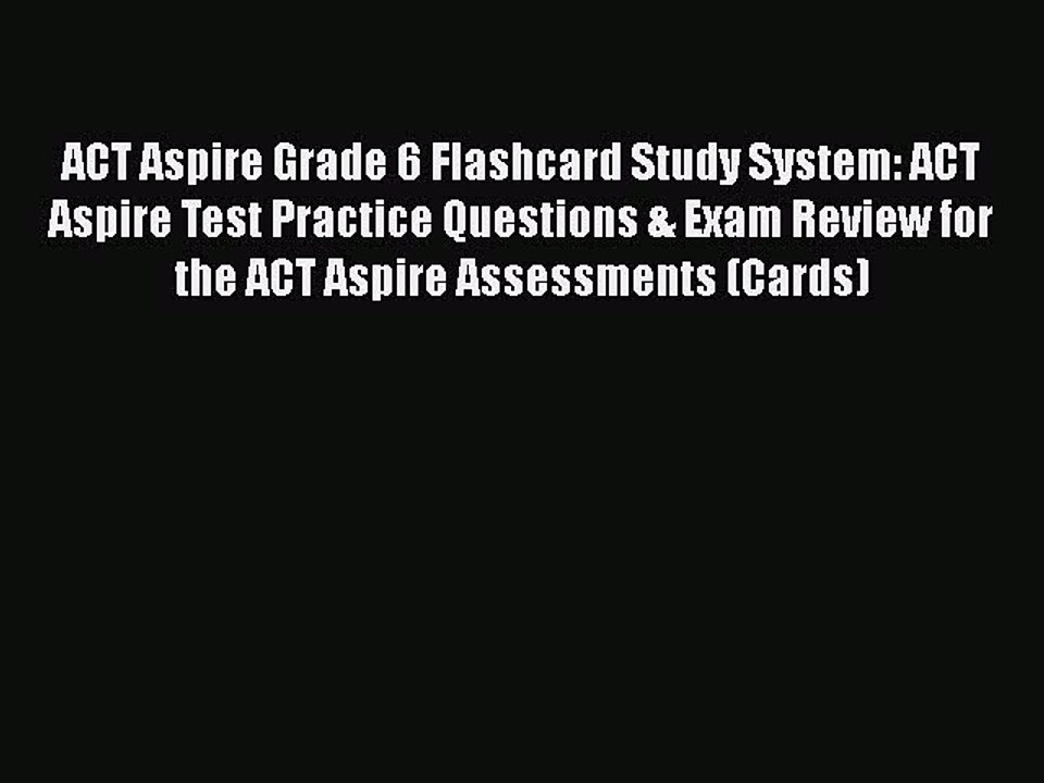 [PDF] ACT Aspire Grade 6 Flashcard Study System: ACT Aspire Test Practice Questions & Exam