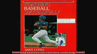 EBOOK ONLINE  Coaching Baseball Successfully Coaching Youth  FREE BOOOK ONLINE