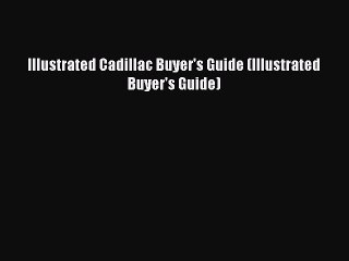 PDF Illustrated Cadillac Buyer's Guide (Illustrated Buyer's Guide) Free Books