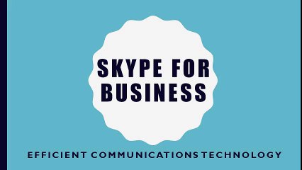Skype for Business-Efficient Communications Technology