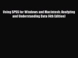 Read Using SPSS for Windows and Macintosh: Analyzing and Understanding Data (4th Edition) Ebook