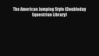Read The American Jumping Style (Doubleday Equestrian Library) Ebook Free