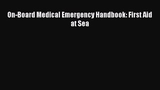 PDF On-Board Medical Emergency Handbook: First Aid at Sea Free Books