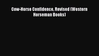 Read Cow-Horse Confidence Revised (Western Horseman Books) Ebook Online
