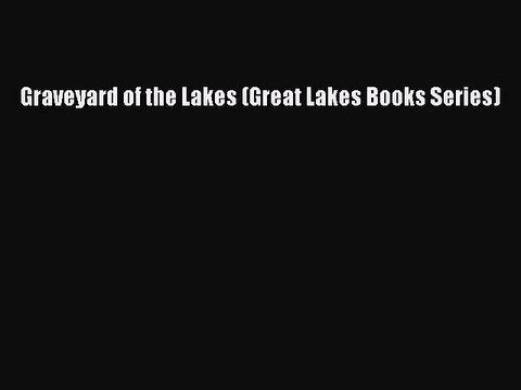 PDF Graveyard of the Lakes (Great Lakes Books Series) EBook