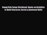 [PDF] Happy Kids Songs Workbook: Hands-on Activities to Build Character Social & Emotional