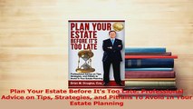 Read  Plan Your Estate Before Its Too Late Professional Advice on Tips Strategies and Pitfalls Ebook Free