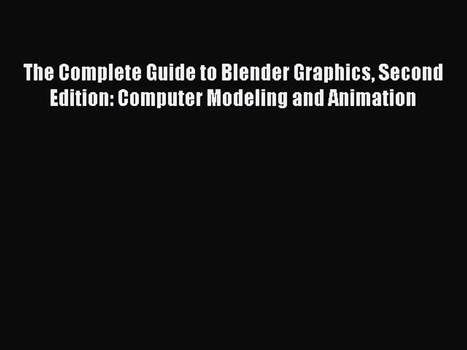Read The Complete Guide to Blender Graphics Second Edition: Computer Modeling and Animation
