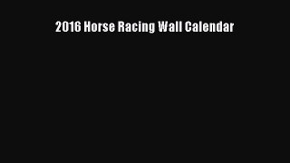 Read 2016 Horse Racing Wall Calendar PDF Online